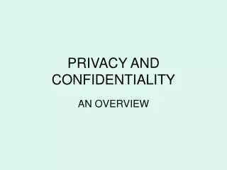 PRIVACY AND CONFIDENTIALITY