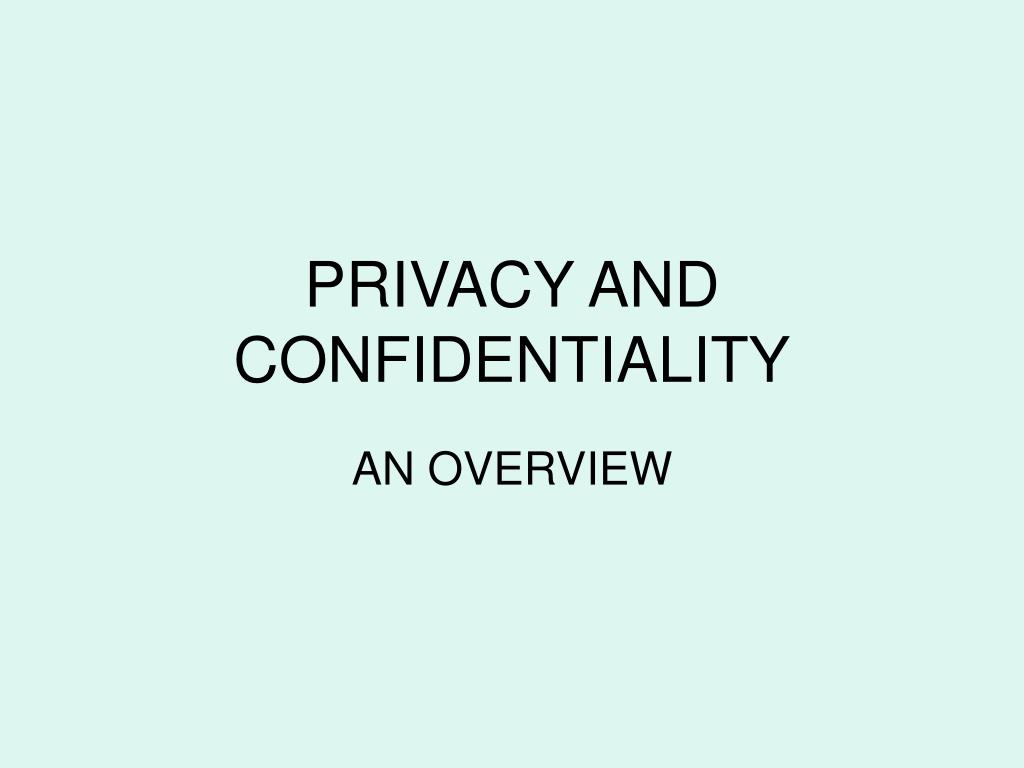 PPT - PRIVACY AND CONFIDENTIALITY PowerPoint Presentation, free ...