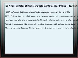 Pan American Metals of Miami says Gold has Consolidated Gain