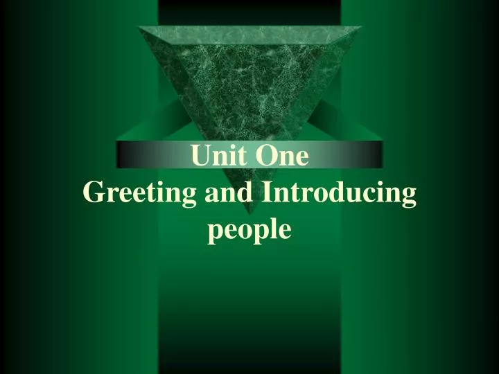unit one greeting and introducing people