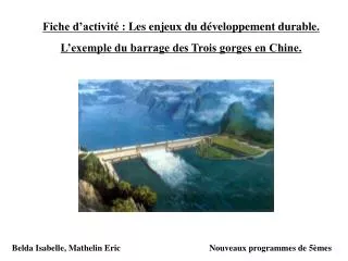 Fiche d’activité : Les enjeux du développement durable. L’exemple du barrage des Trois gorges en Chine.