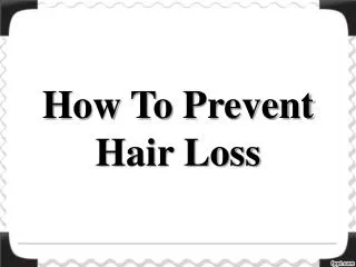 Hair Loss: How To Prevent