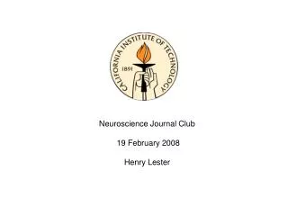 Neuroscience Journal Club 19 February 2008 Henry Lester