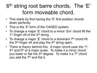 6 th string root barre chords. The ‘E’ form moveable chord.