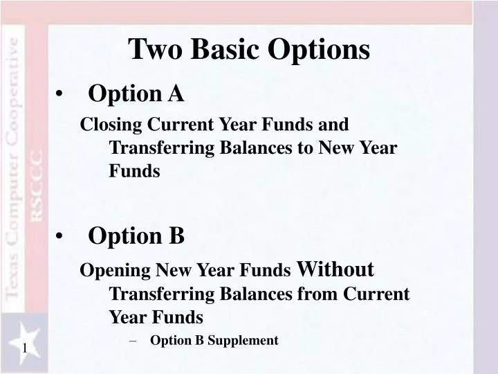 two basic options
