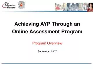 Achieving AYP Through an Online Assessment Program Program Overview September 2007