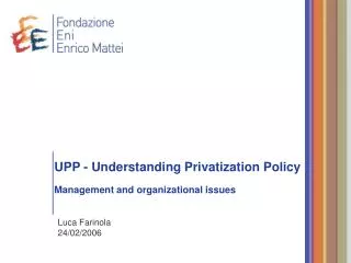 UPP - Understanding Privatization Policy Management and organizational issues