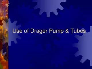 Use of Drager Pump &amp; Tubes