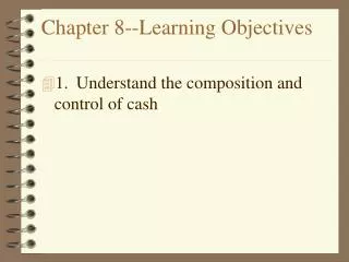 Chapter 8--Learning Objectives