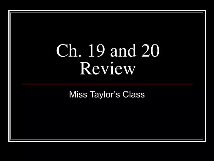 ch 19 and 20 review