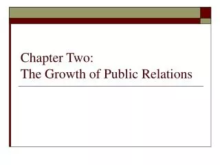 Chapter Two: The Growth of Public Relations