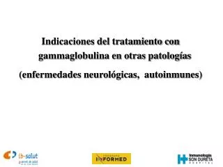 Indicaciones del tratamiento con gammaglobulina en otras patologías (enfermedades neurológicas, autoinmunes)