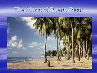 The Music of Puerto Rico!