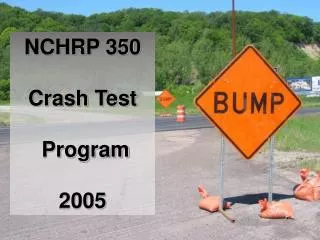 NCHRP 350 Crash Test Program 2005