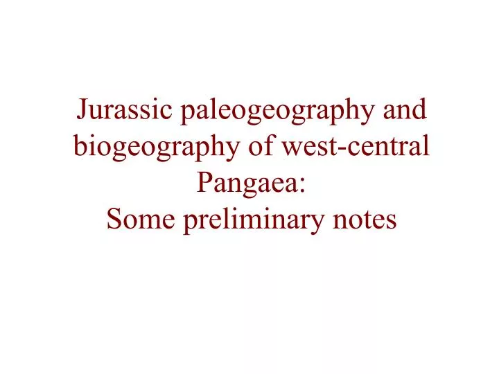 jurassic paleogeography and biogeography of west central pangaea some preliminary notes