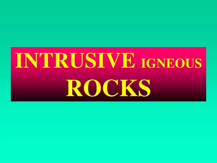intrusive igneous rocks