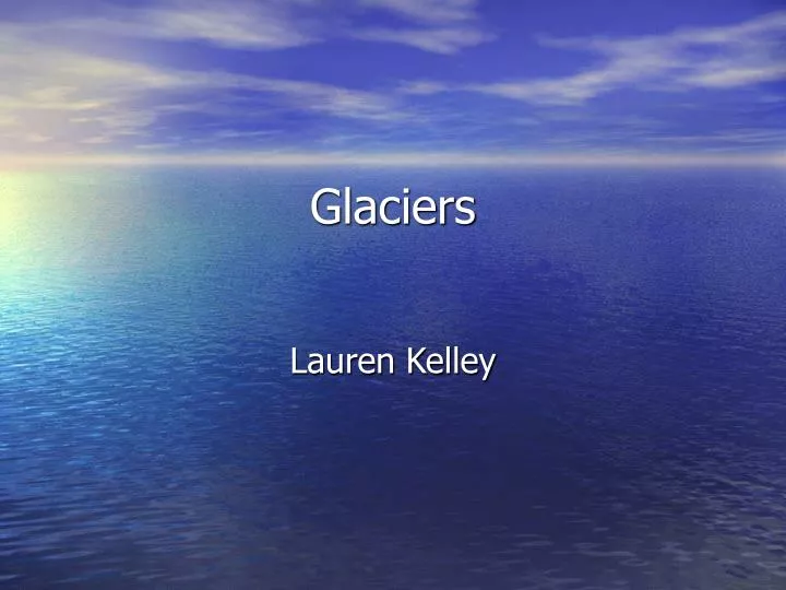 glaciers