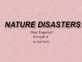 Nature Disasters , Ana E.