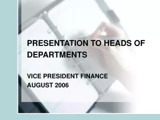 PRESENTATION TO HEADS OF DEPARTMENTS VICE PRESIDENT FINANCE AUGUST 2006