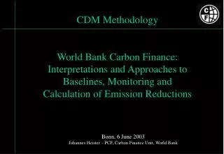 CDM Methodology World Bank Carbon Finance: Interpretations and Approaches to Baselines, Monitoring and Calculation of