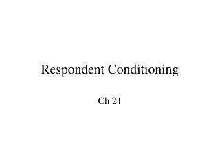 Respondent Conditioning