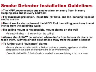Smoke Detector Installation Guidelines The NFPA recommends one smoke alarm on every floor, in every sleeping area and in