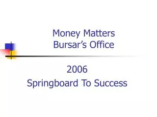Money Matters Bursar’s Office