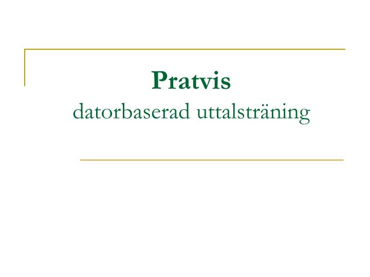 pratvis datorbaserad uttalstr ning