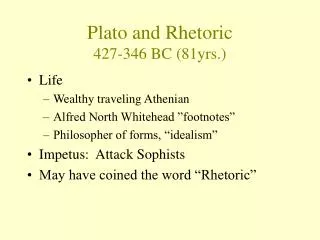 Plato and Rhetoric 427-346 BC (81yrs.)