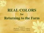 REAL COLORS for Returning to the Farm