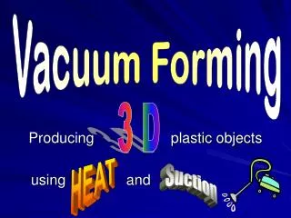 Producing plastic objects using and .