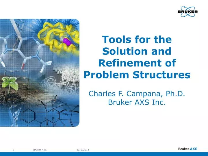 tools for the solution and refinement of problem structures charles f campana ph d bruker axs inc