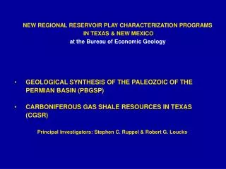 NEW REGIONAL RESERVOIR PLAY CHARACTERIZATION PROGRAMS IN TEXAS &amp; NEW MEXICO at the Bureau of Economic Geology
