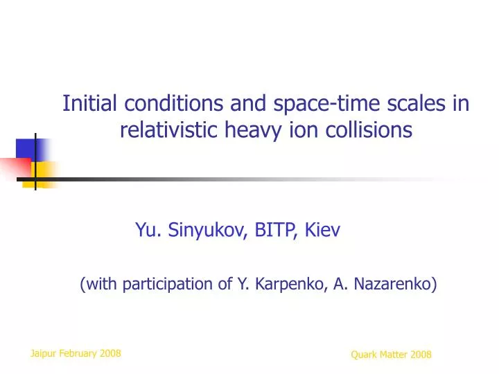 initial conditions and space time scales in relativistic heavy ion collisions