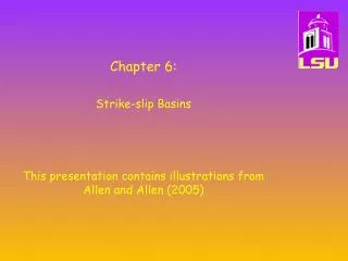 Chapter 6: Strike-slip Basins This presentation contains illustrations from Allen and Allen (2005)