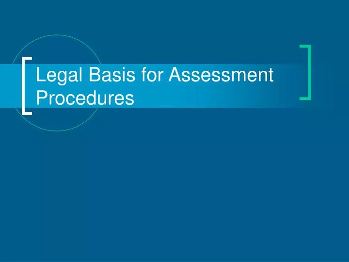 legal basis for assessment procedures