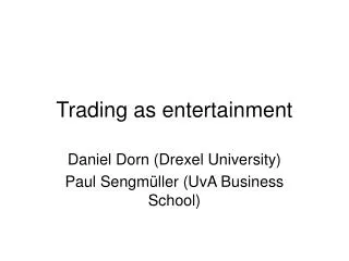 Trading as entertainment