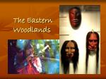The Eastern Woodlands - slide 1