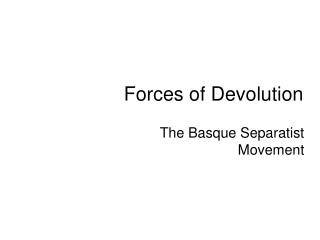 Forces of Devolution