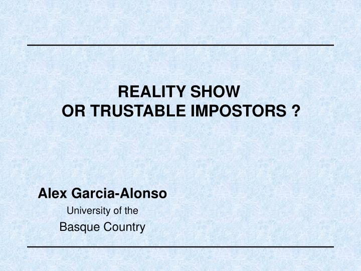 reality show or trustable impostors