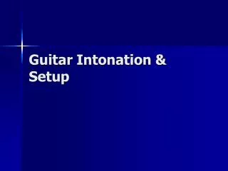 Guitar Intonation &amp; Setup