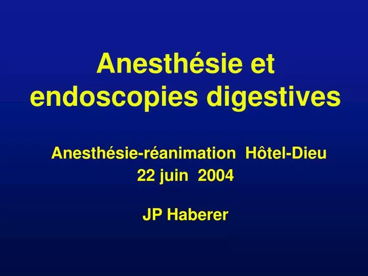 anesth sie et endoscopies digestives anesth sie r animation h tel dieu 22 juin 2004 jp haberer