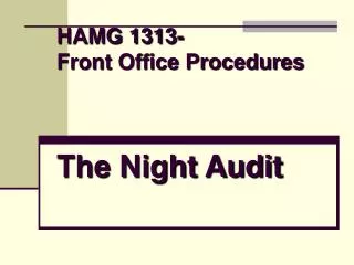 HAMG 1313- Front Office Procedures The Night Audit