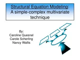 Structural Equation Modeling : A simple-complex multivariate technique