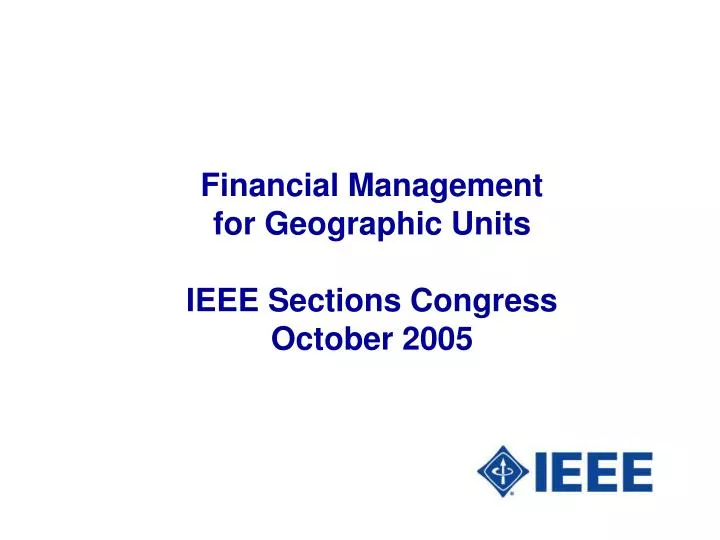 financial management for geographic units ieee sections congress october 2005