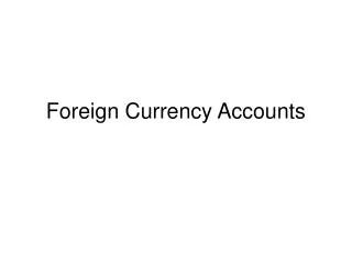 Foreign Currency Accounts