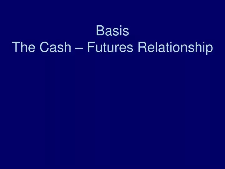 basis the cash futures relationship