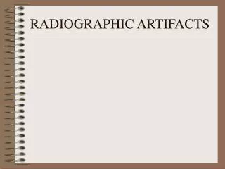 RADIOGRAPHIC ARTIFACTS