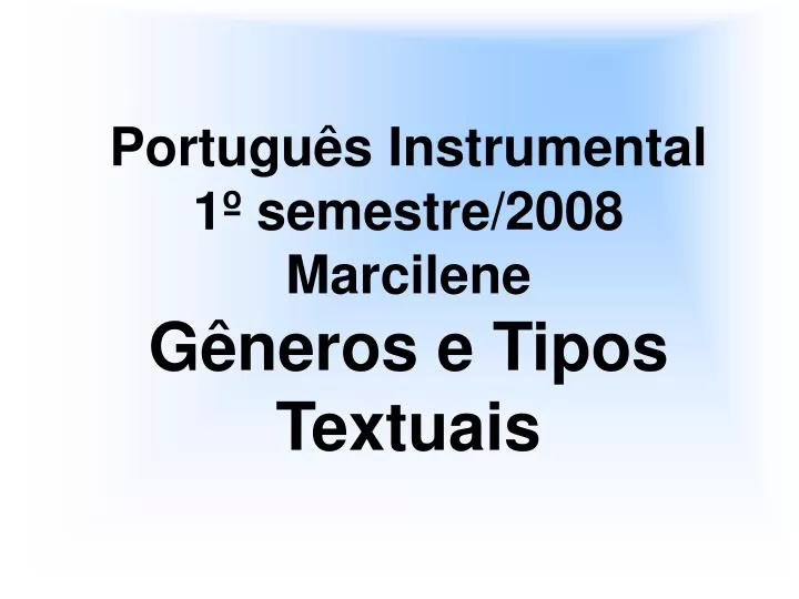 portugu s instrumental 1 semestre 2008 marcilene g neros e tipos textuais