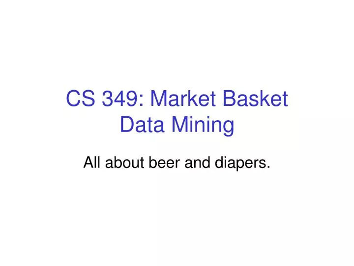 cs 349 market basket data mining